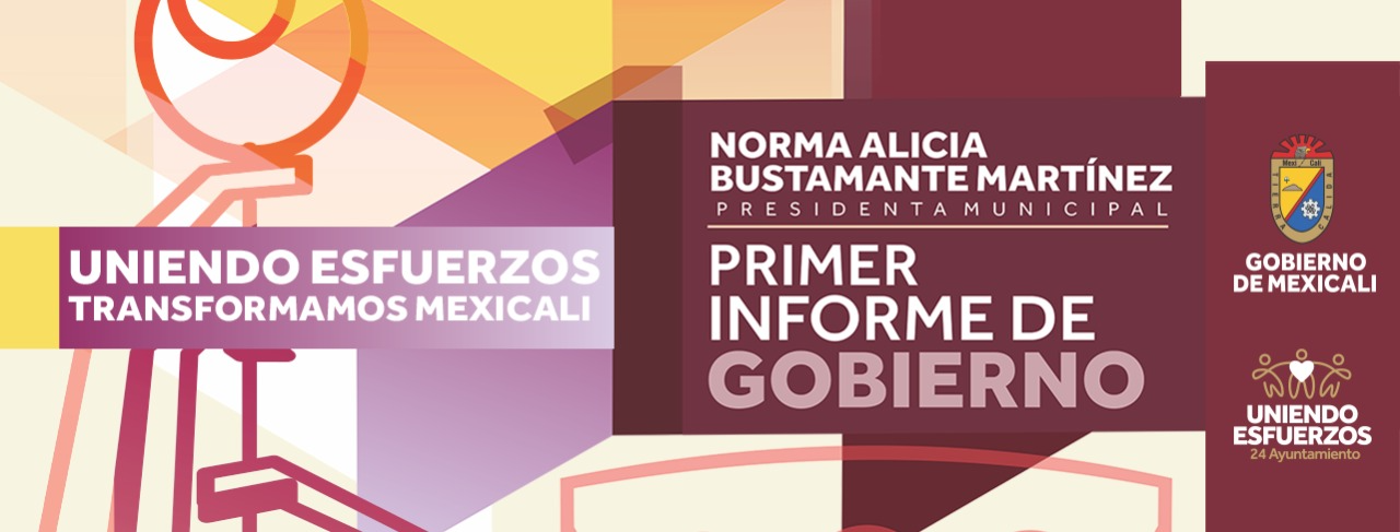 Primer Informe de Gobierno 24 Ayuntamiento de Mexicali